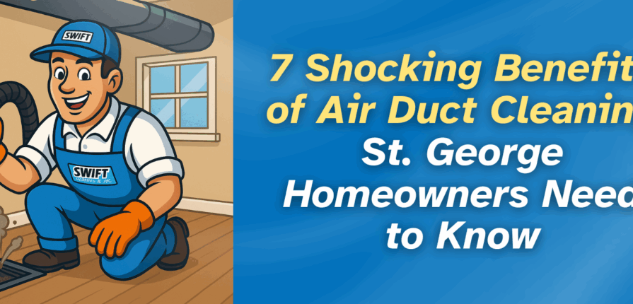 Swift technician performing air duct cleaning in St. George home with bold title highlighting benefits for homeowners